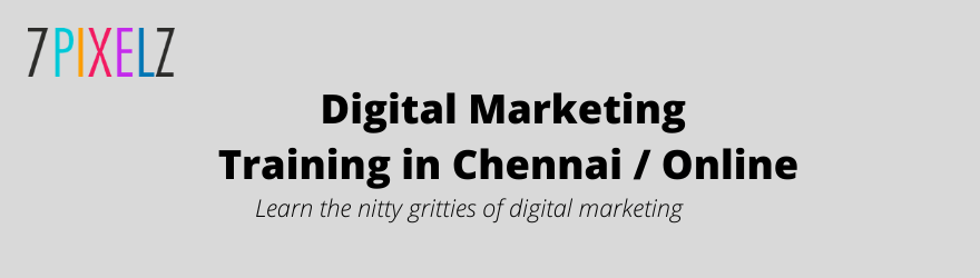 Digital Marketing training in Chennai - 7PIXELZ
